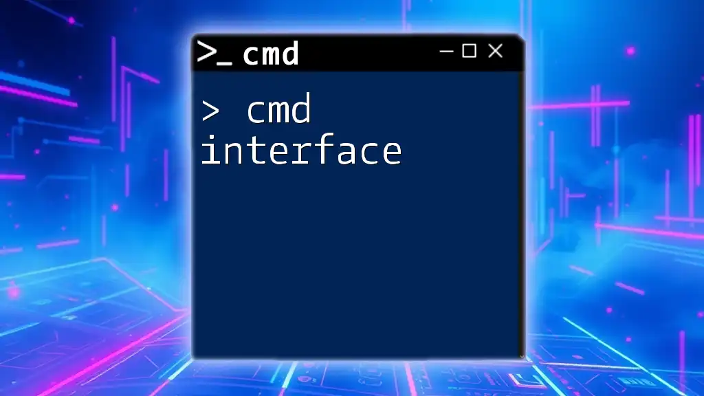 Mastering the Cmd Interface: A Quick Guide