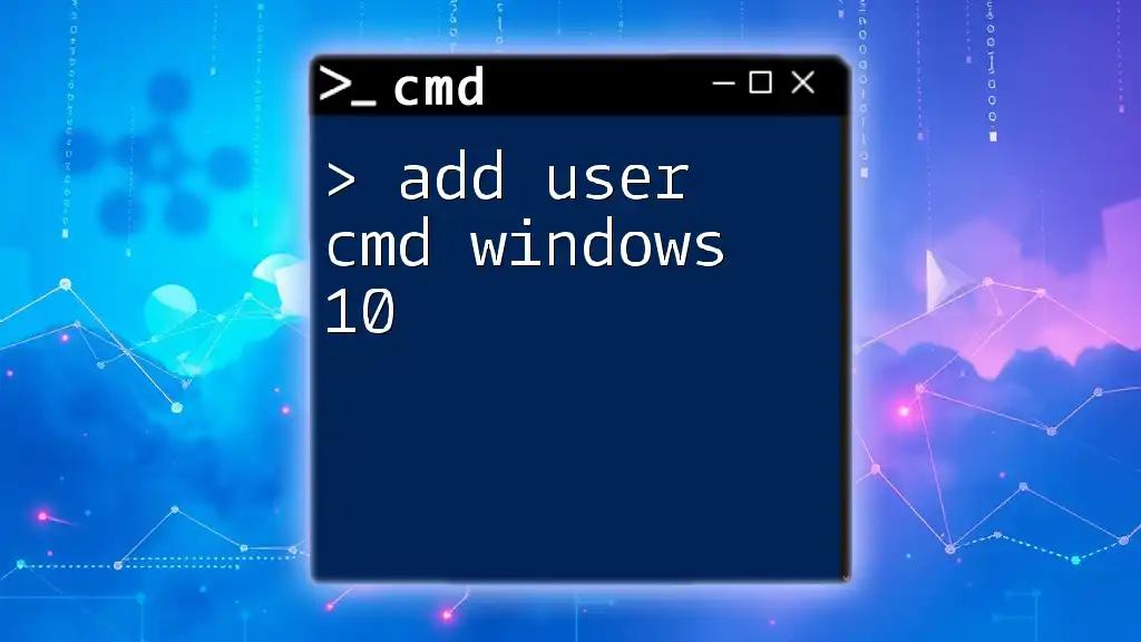 Add User Cmd Windows 10: Your Quick Start Guide