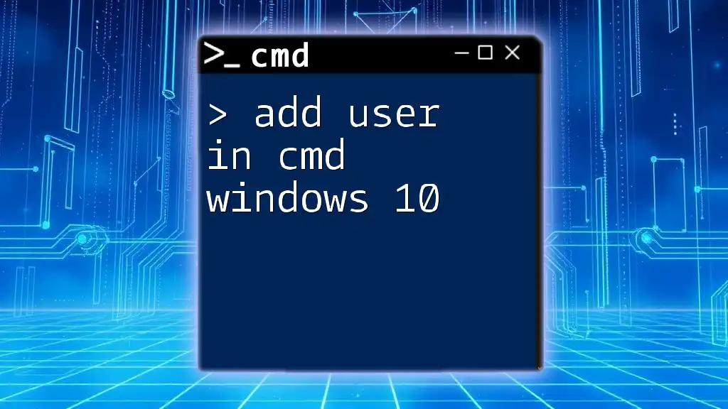 Add User in Cmd Windows 10: A Simple Guide