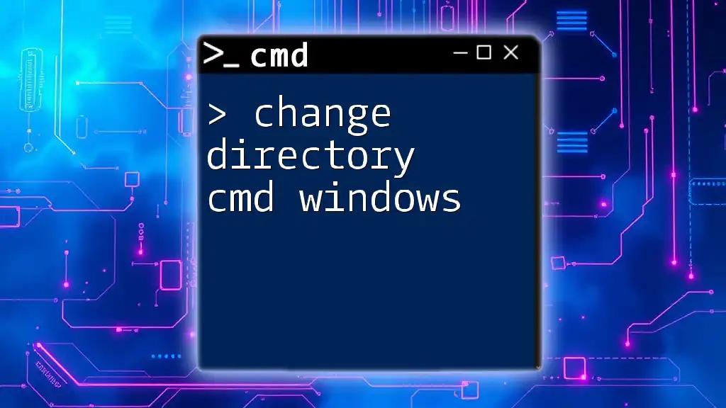 Change Directory Cmd Windows: A Quick Guide