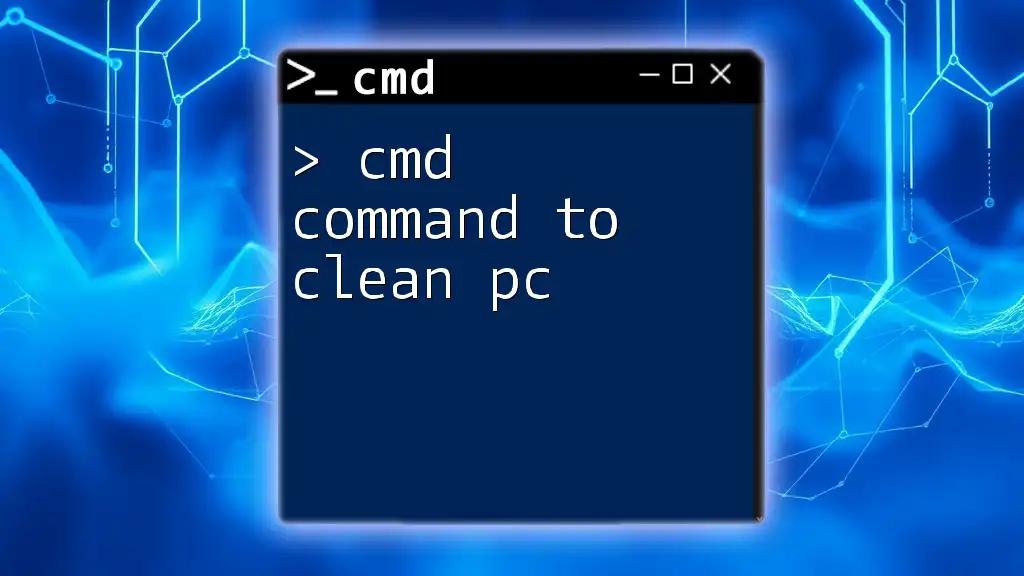 Cmd Command to Clean PC: A Quick Guide