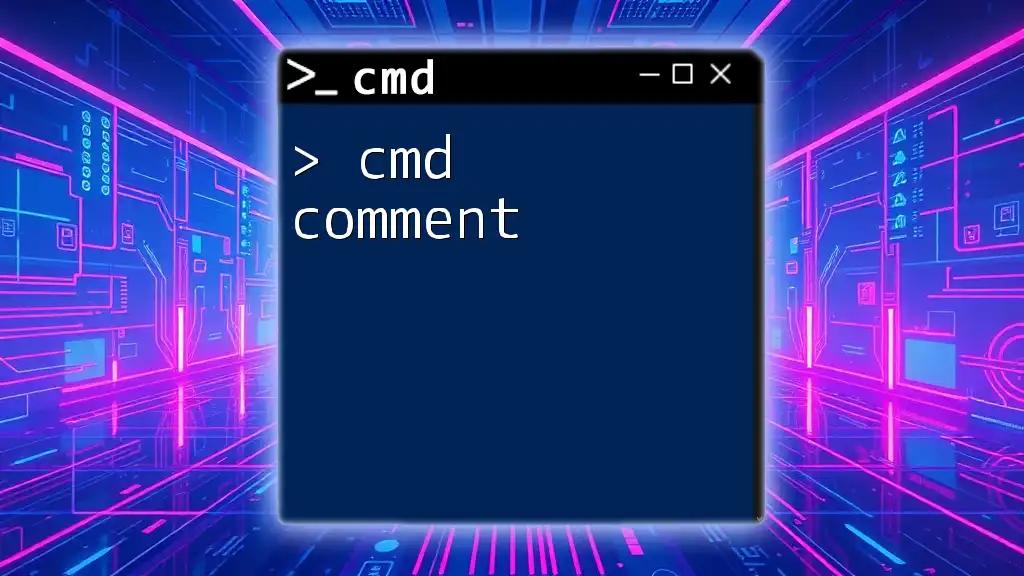 Mastering Cmd Comment: Quick Tips and Tricks