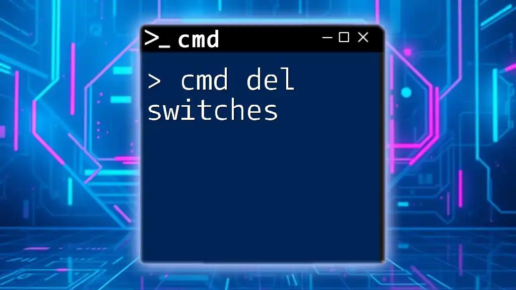 Mastering Cmd Del Switches: A Quick Guide