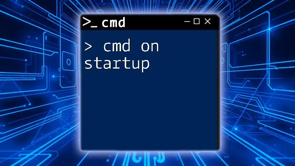 Mastering Cmd on Startup: Quick Tricks for Beginners