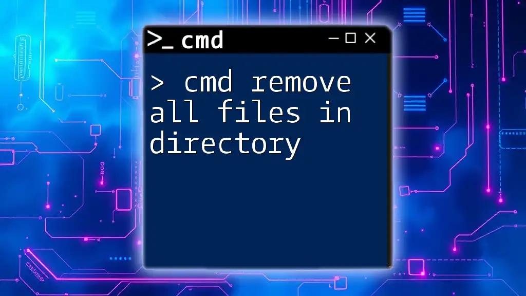 Cmd Remove All Files in Directory: A Simple Guide