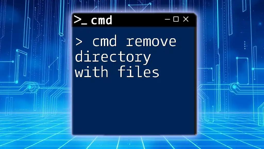 Cmd Remove Directory With Files: A Quick Guide