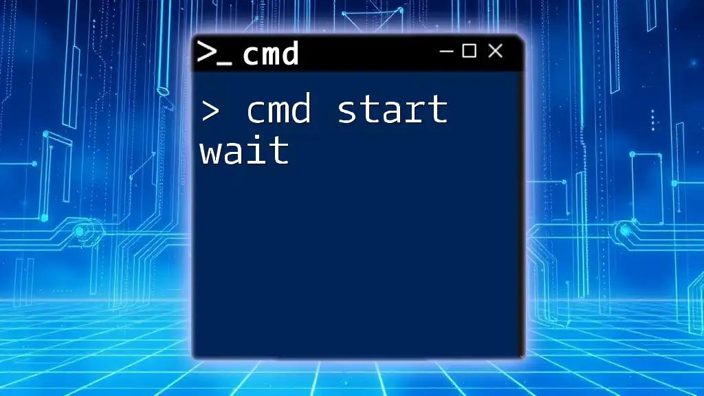 Mastering Cmd Start Wait: A Quick Guide to Execution