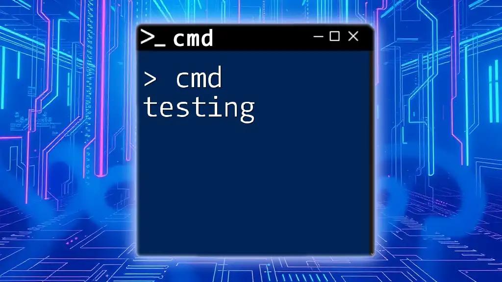 Mastering Cmd Testing: Quick Tips for Efficiency