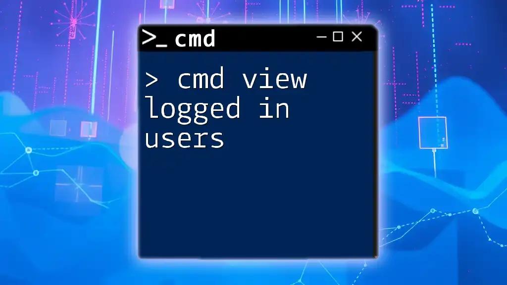 Cmd View Logged In Users: A Quick Guide