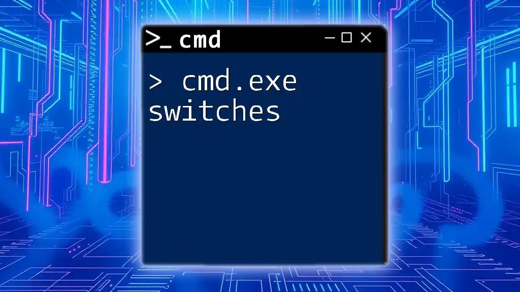 Mastering Cmd.exe Switches for Efficient Commands