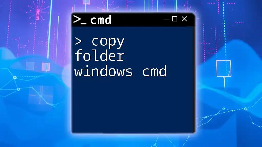 Copy Folder Windows Cmd: A Quick How-To Guide