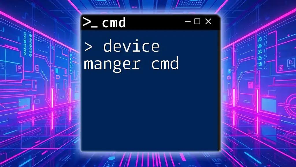 Device Manager Cmd: Quick Tips for Command-Line Navigation