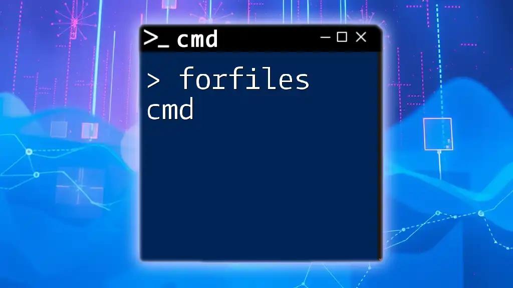 Mastering Forfiles Cmd for Efficient File Management