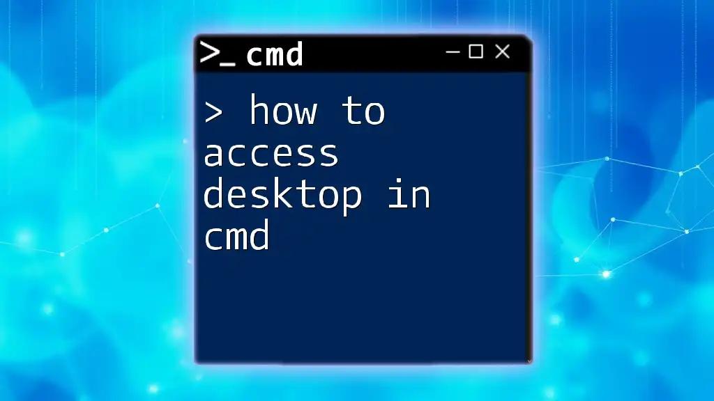 How to Access Desktop in Cmd: A Simple Guide