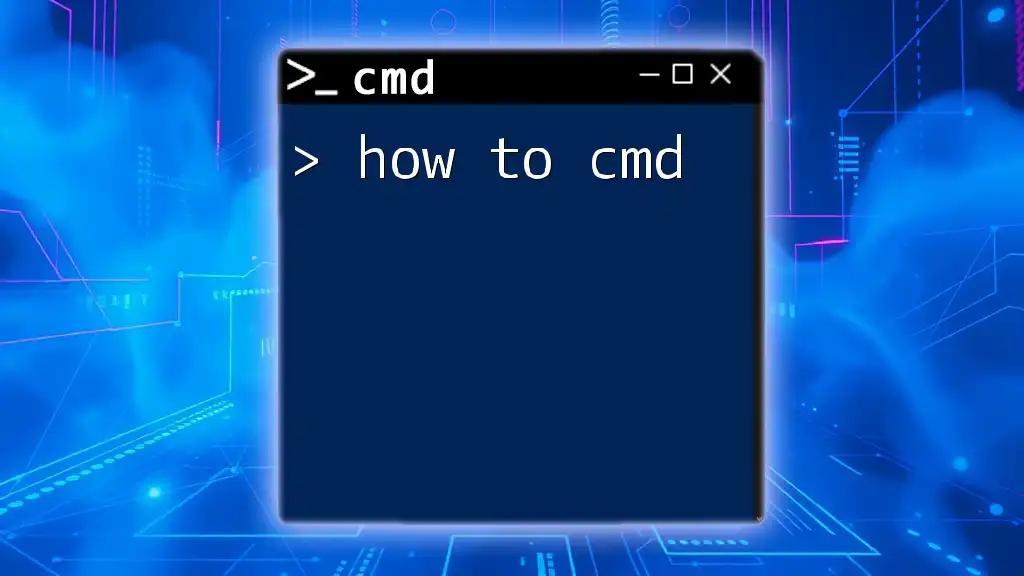 How to Cmd: Master Essential Commands Quickly