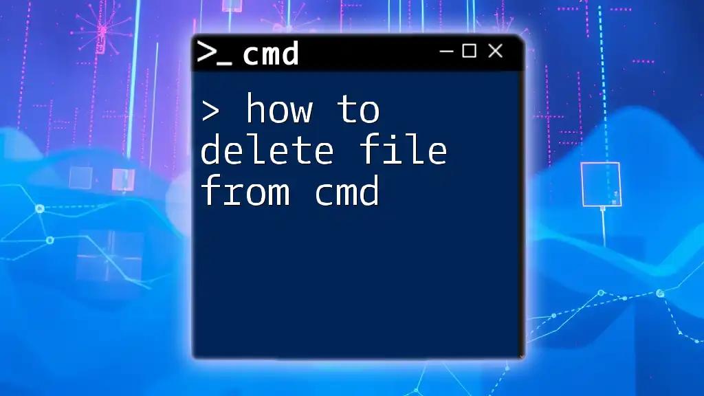 How to Delete File from Cmd: A Simple Guide