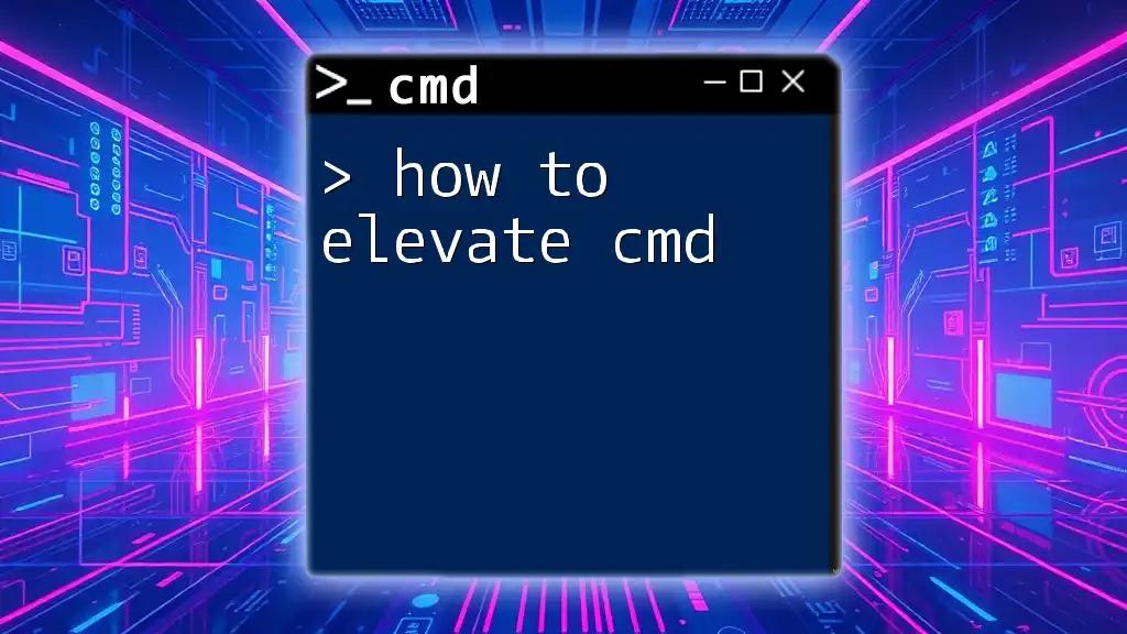 How to Elevate Cmd for Maximum Power