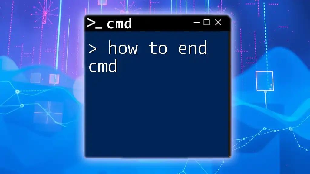 How to End Cmd Sessions Effortlessly