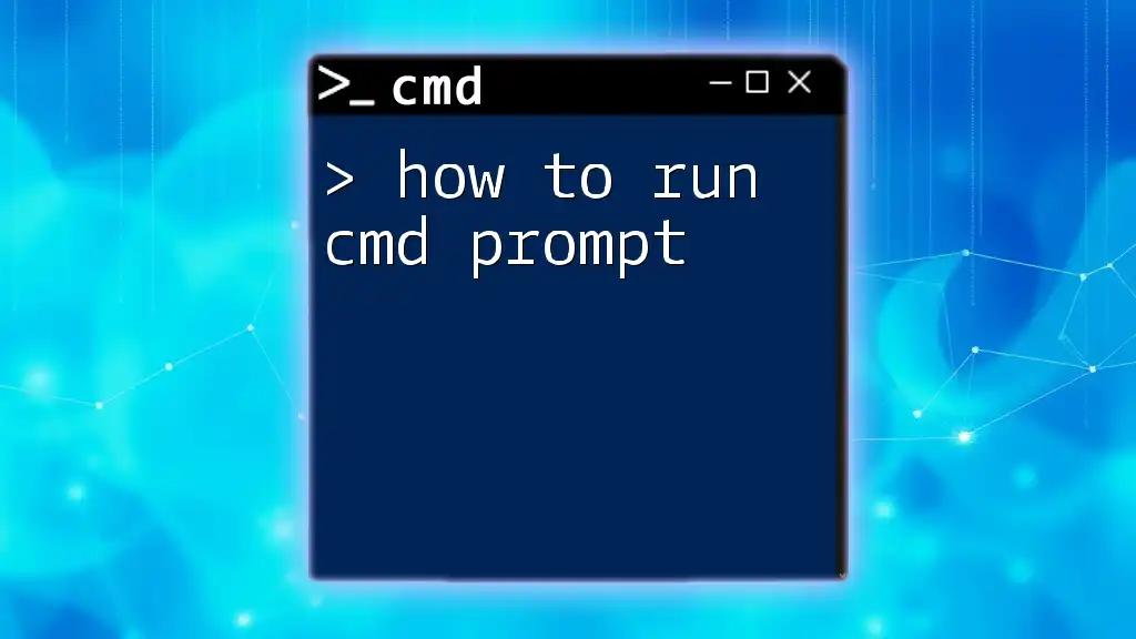 How to Run Cmd Prompt: A Quick Start Guide