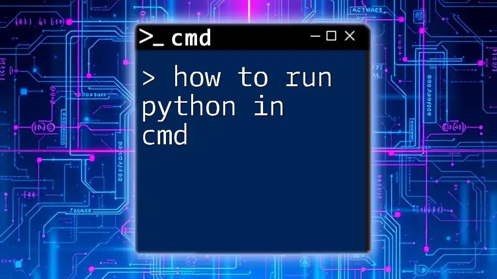 How to Run Python in Cmd: A Quick Guide