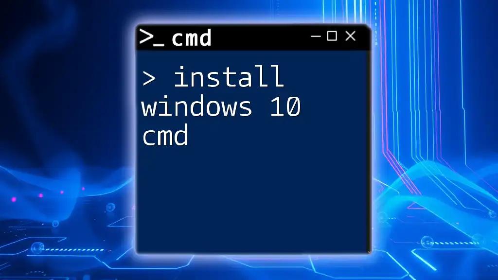 Install Windows 10 Cmd: Quick and Easy Guide