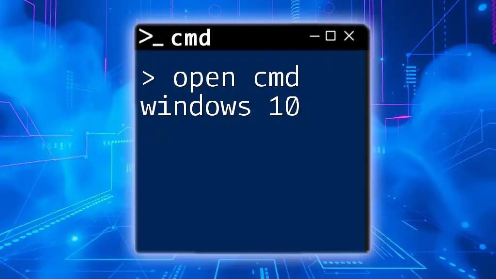 Open Cmd Windows 10: Your Quick Start Guide