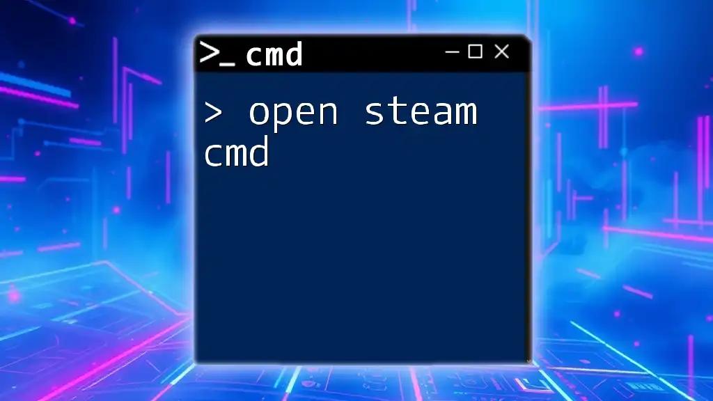 Open Steam Cmd: A Quick Guide to Getting Started