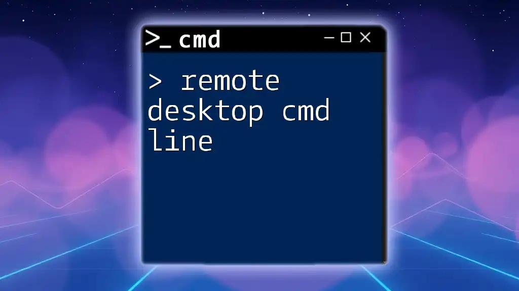 Mastering Remote Desktop Cmd Line for Quick Access