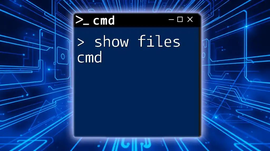 Show Files Cmd: Quick Tips for File Navigation