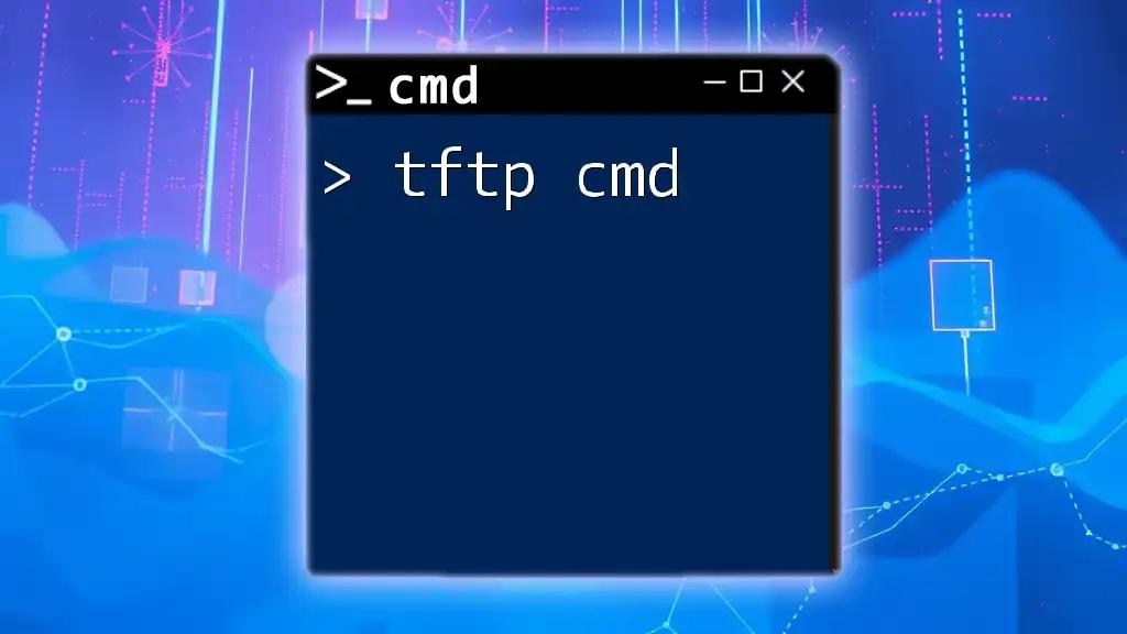 Mastering TFTP Cmd: Quick Tips for Efficient Transfers