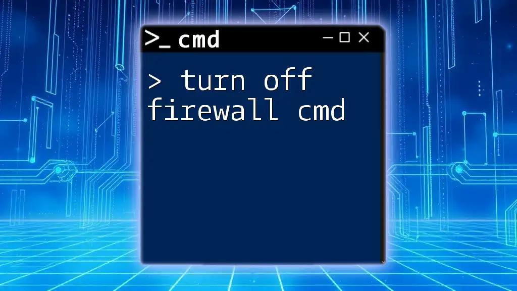 Turn Off Firewall Cmd: A Quick Guide to Disabling Firewall