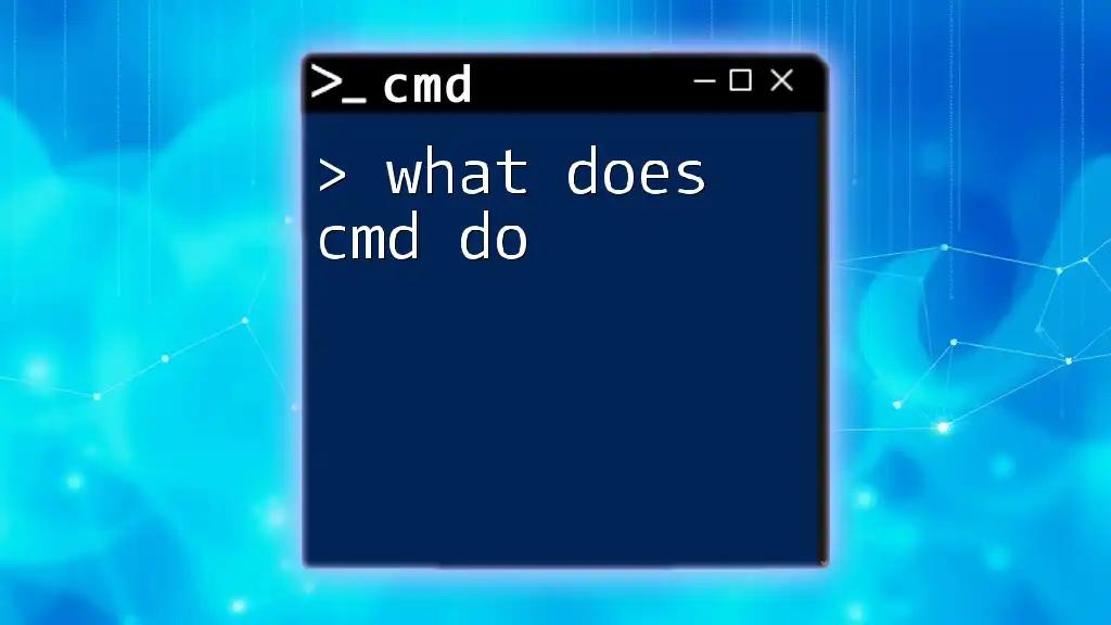 What Does Cmd Do? Unlocking the Power of Cmd Commands