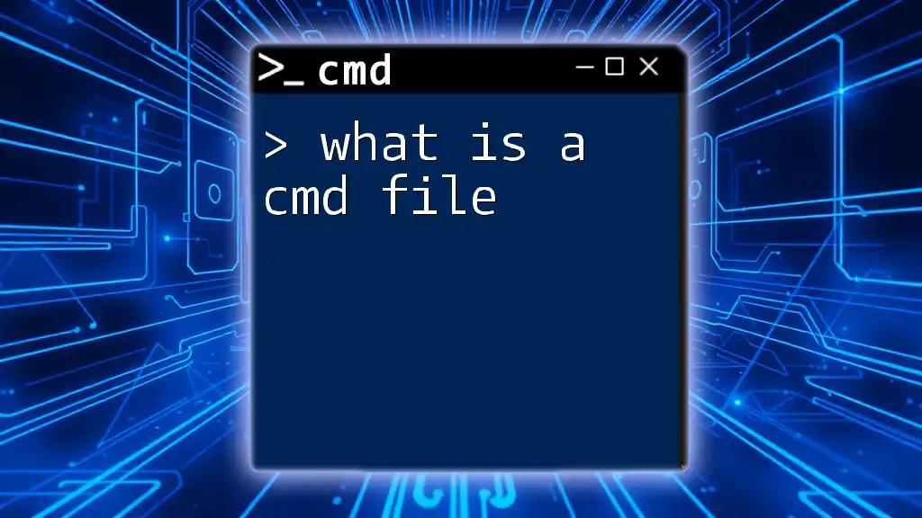 What Is a Cmd File? Unraveling the Basics of Cmd Files