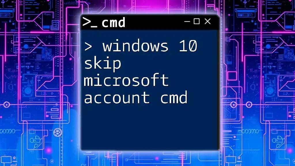 Windows 10: Skip Microsoft Account Using Cmd