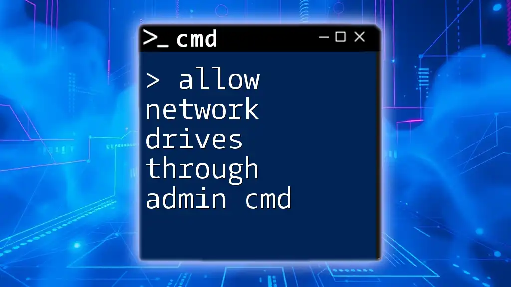 Allow Network Drives Through Admin Cmd: A Quick Guide
