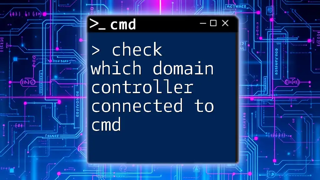 Check Which Domain Controller Connected to Cmd: A Quick Guide