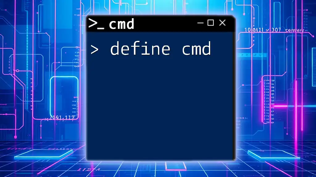 Define Cmd: A Quick Guide to Command Line Mastery