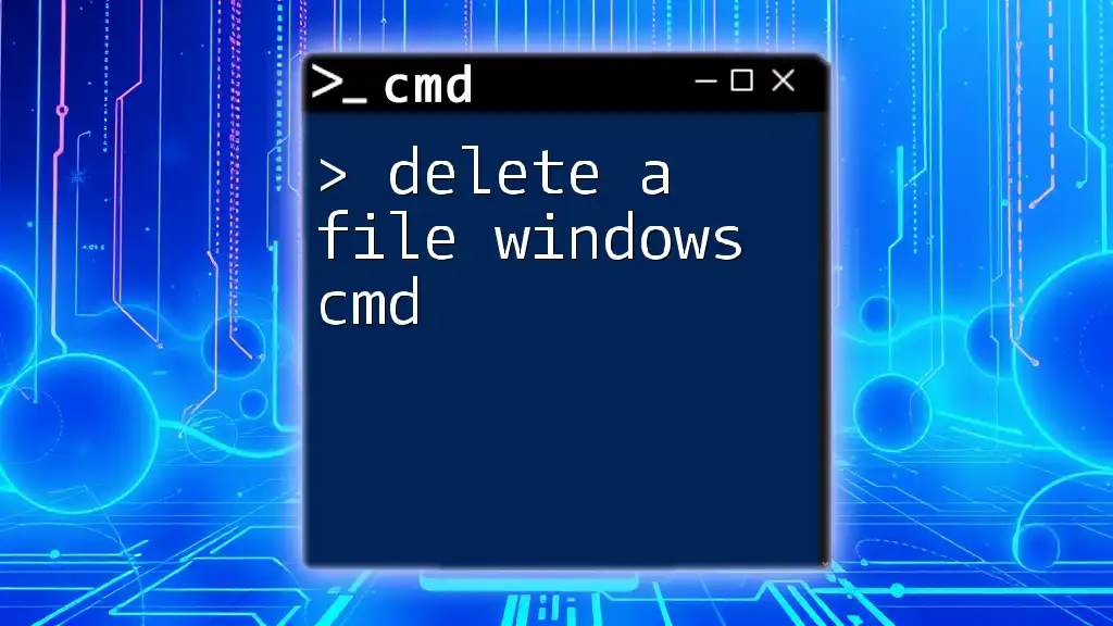 Delete a File in Windows Cmd: A Quick Guide