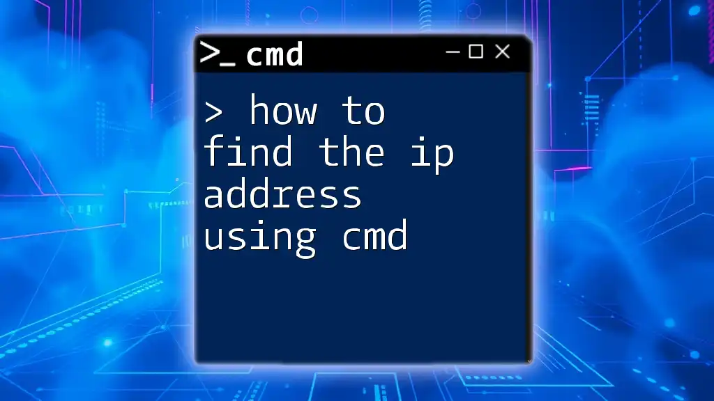 How to Find the IP Address Using Cmd: A Quick Guide