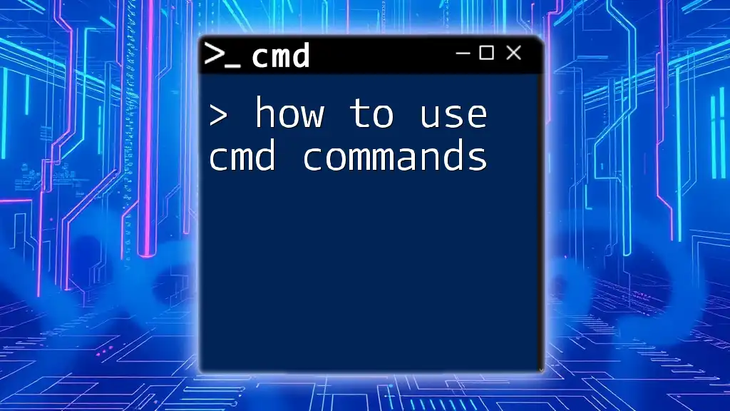 How to Use Cmd Commands: Your Quick Start Guide