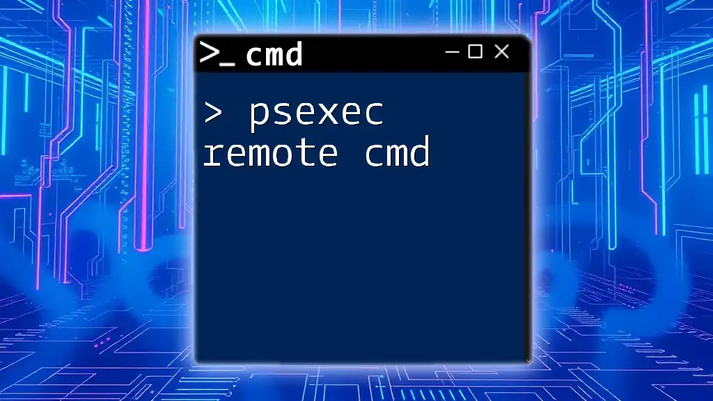 Mastering Psexec Remote Cmd for Seamless Command Execution