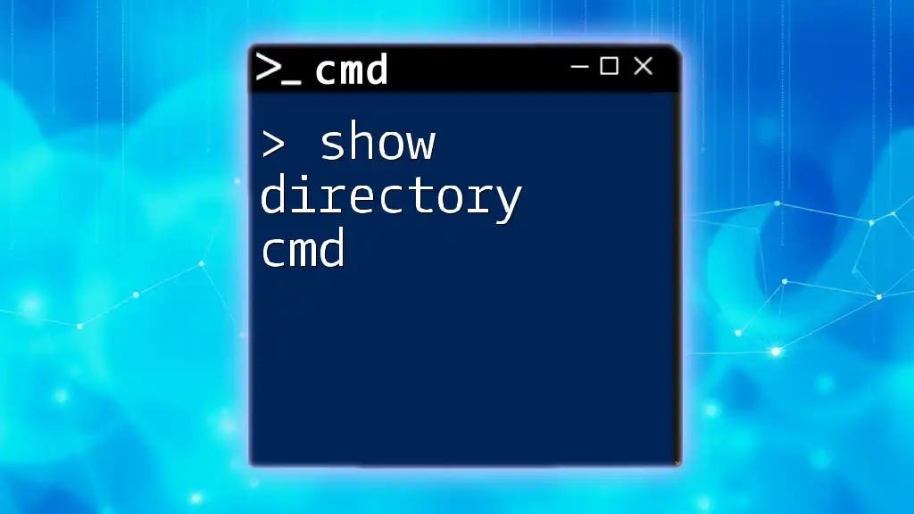 Show Directory Cmd: A Quick Guide to Viewing Directories