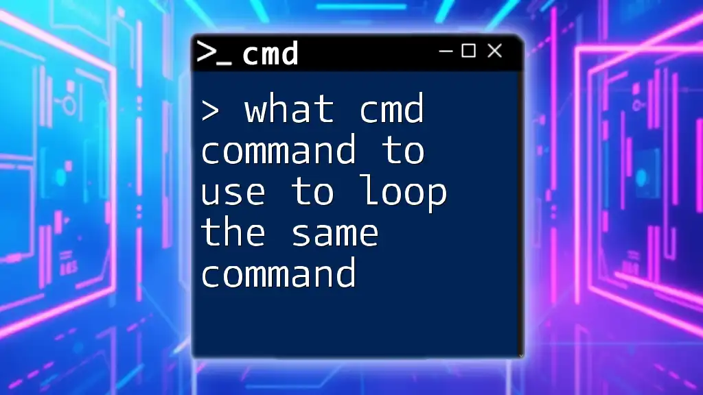 Cmd Command to Loop the Same Command: A Handy Guide